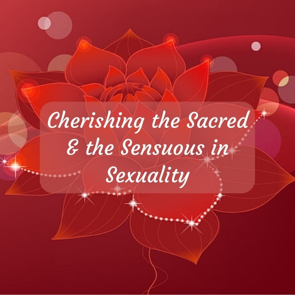 Cherishing the Sacred and the Sensuous in Sexuality Mini-Retreat